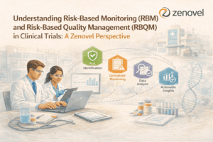 Understanding Risk-Based Monitoring (RBM) and Risk-Based Quality Management (RBQM) in Clinical Trials A Zenovel Perspective