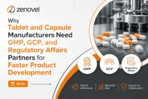 Why Tablet and Capsule Manufacturers Need GMP, GCP, and Regulatory Affairs Partners for Faster Product Development